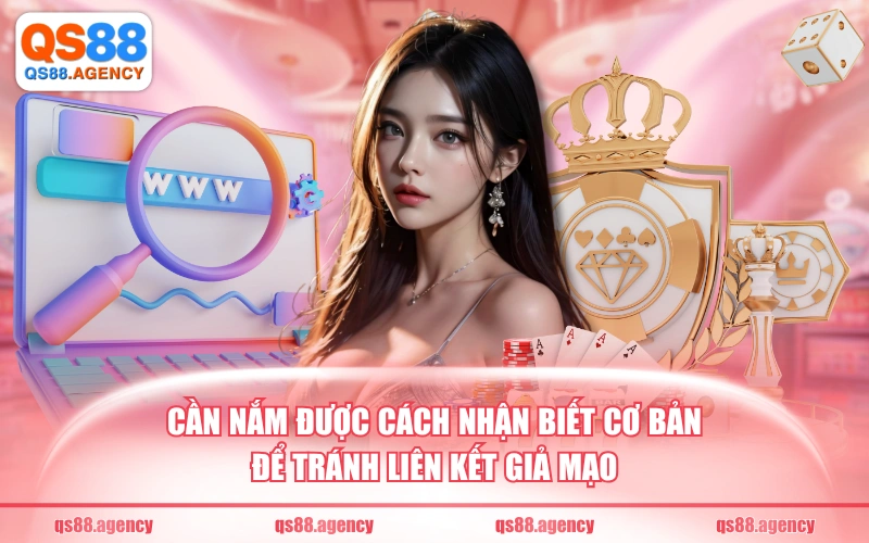 Cần nắm được cách nhận biết cơ bản để tránh liên kết giả mạo