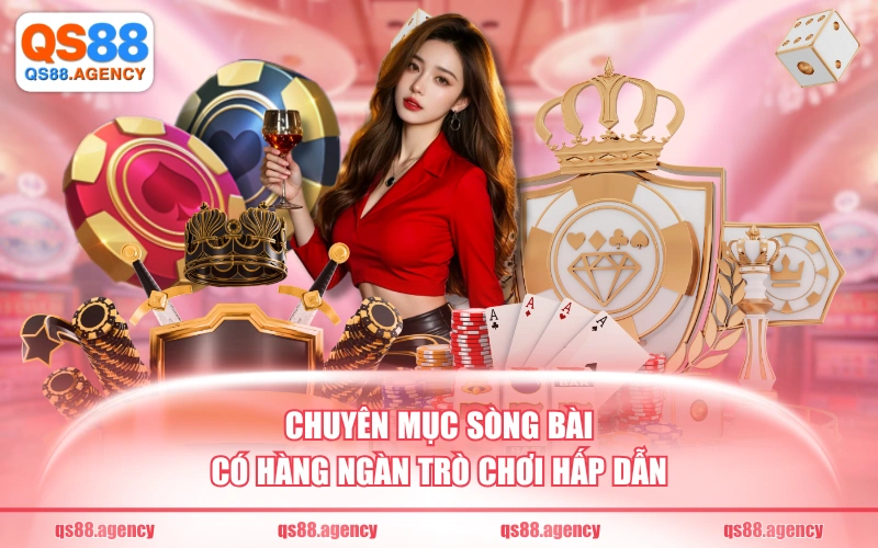 Chuyên mục sòng bài có hàng ngàn trò chơi hấp dẫn