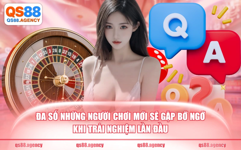 Đa số những người chơi mới sẽ gặp bỡ ngỡ khi trải nghiệm lần đầu
