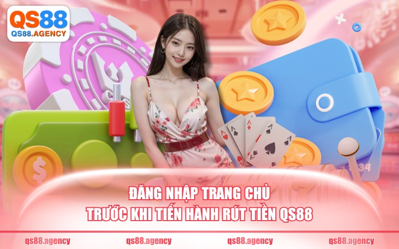 Đăng nhập trang chủ trước khi tiến hành rút tiền QS88