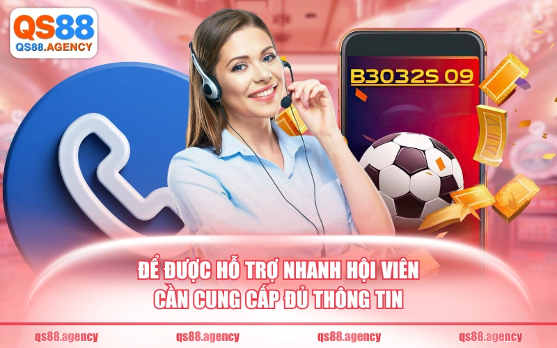 Để được hỗ trợ nhanh hội viên cần cung cấp đủ thông tin