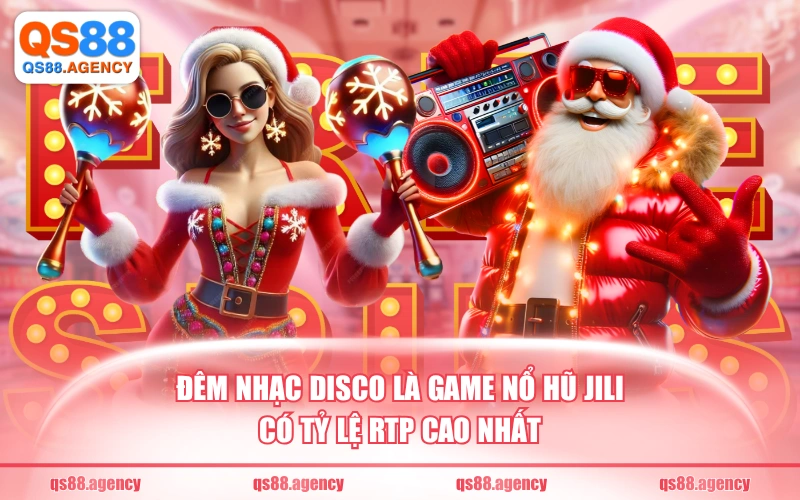 Đêm Nhạc Disco là game nổ hũ JILI có tỷ lệ RTP cao nhất