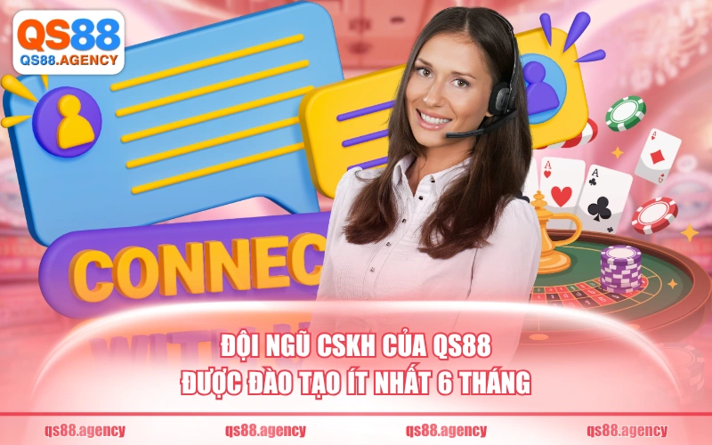 Đội ngũ CSKH của QS88 được đào tạo ít nhất 6 tháng