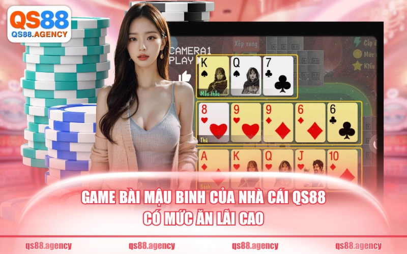 Game bài mậu binh của nhà cái QS88 có mức ăn lãi cao
