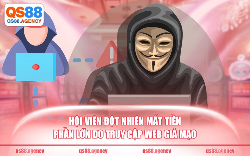 Hội viên đột nhiên mất tiền phần lớn do truy cập web giả mạo