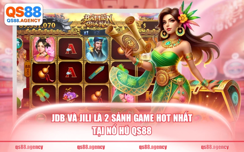 JDB và JILI là 2 sảnh game hot nhất tại nổ hũ QS88