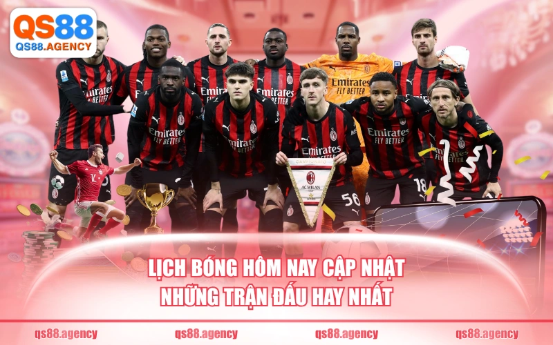 Lịch bóng hôm nay cập nhật những trận đấu hay nhất