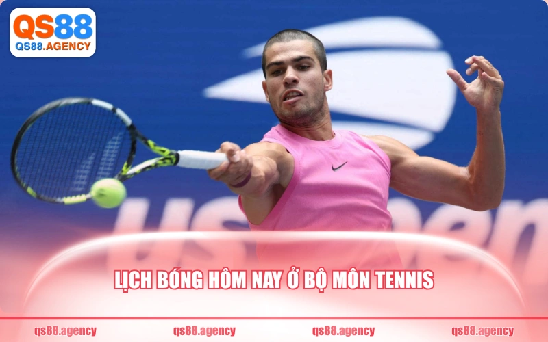 Lịch bóng hôm nay ở bộ môn tennis