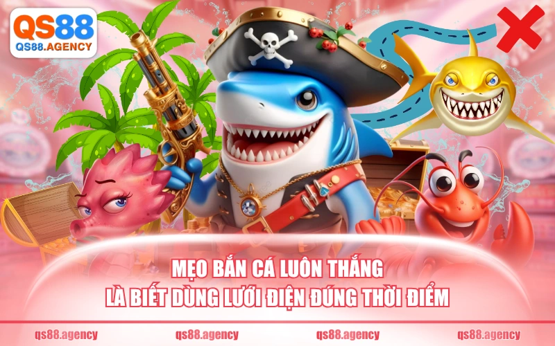 Mẹo bắn cá luôn thắng là biết dùng lưới điện đúng thời điểm