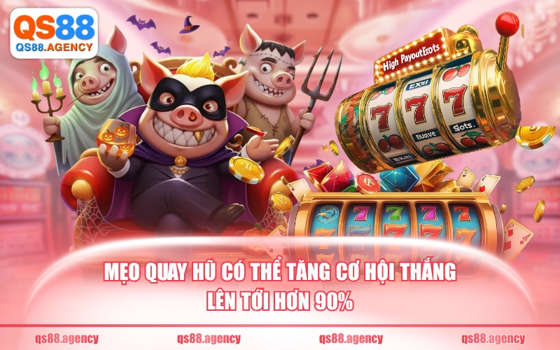 Mẹo quay hũ có thể tăng cơ hội thắng lên tới hơn 90%