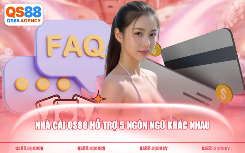 Nhà cái QS88 hỗ trợ 5 ngôn ngữ khác nhau