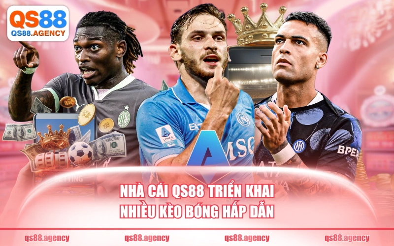 Nhà cái QS88 triển khai nhiều kèo bóng hấp dẫn