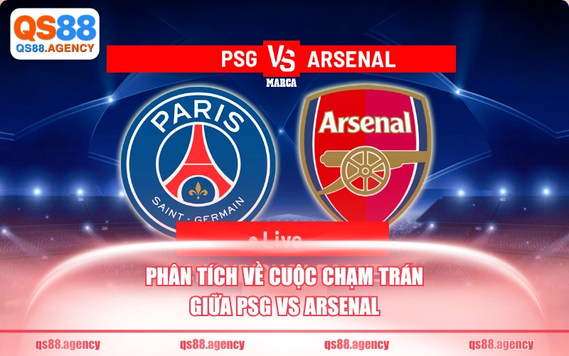 Phân tích về cuộc chạm trán giữa PSG vs Arsenal