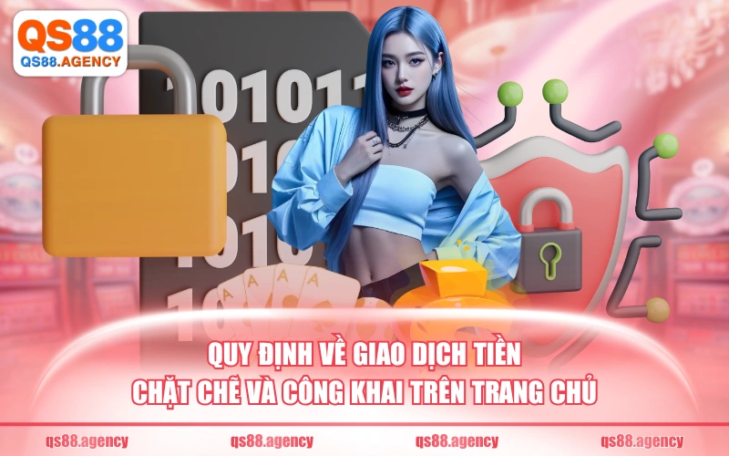 Quy định về giao dịch tiền chặt chẽ và công khai trên trang chủ