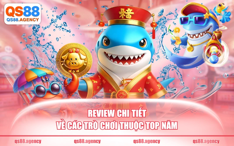 Review chi tiết về các trò chơi thuộc top năm