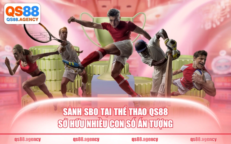 Sảnh SBO tại thể thao QS88 sở hữu nhiều con số ấn tượng