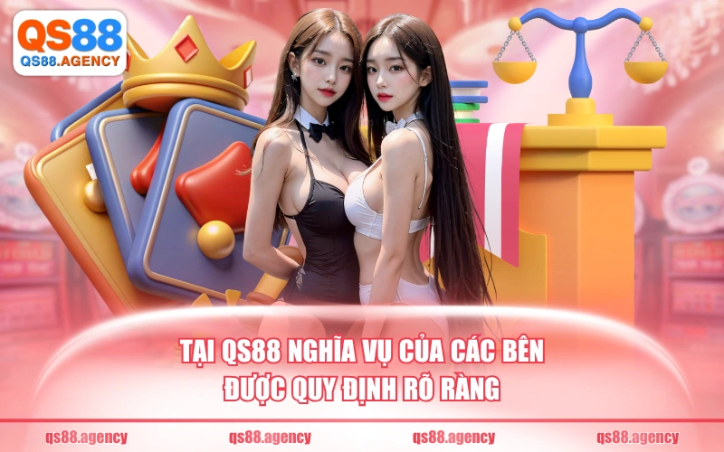 Tại QS88 nghĩa vụ của các bên được quy định rõ ràng