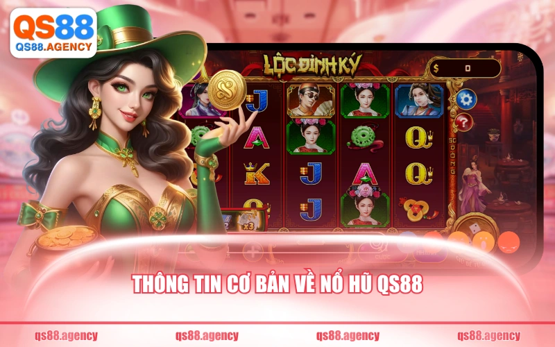 Thông tin cơ bản về nổ hũ QS88