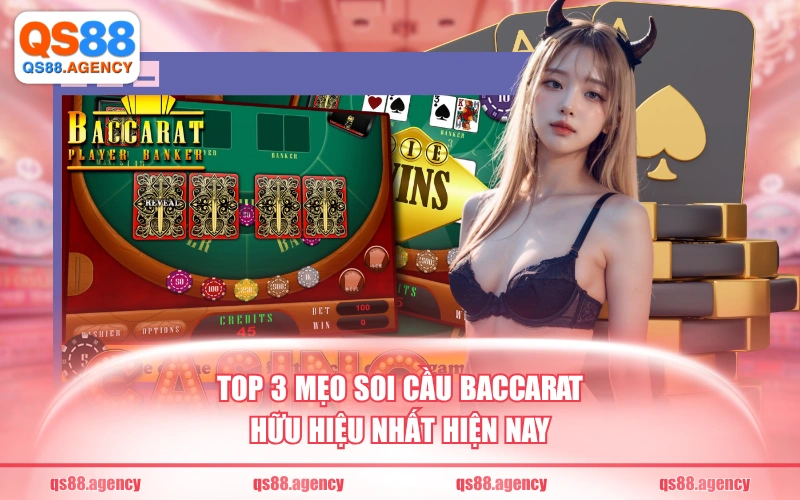 TOP 3 mẹo soi cầu baccarat hữu hiệu nhất hiện nay